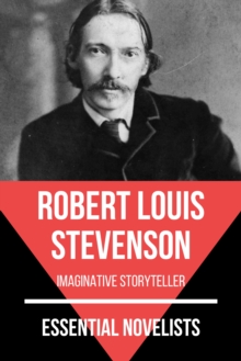 Essential Novelists - Robert Louis Stevenson : imaginative storyteller