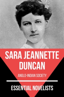 Essential Novelists - Sara Jeannette Duncan : anglo-indian society