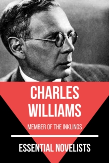 Essential Novelists - Charles Williams : member of the inklings