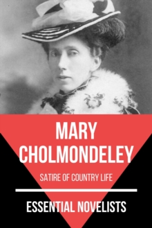 Essential Novelists - Mary Cholmondeley : satire of country life