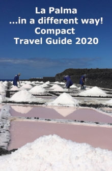 La Palma ...in a different way! Compact Travel Guide 2020