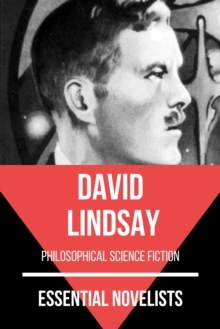 Essential Novelists - David Lindsay : philosophical science fiction