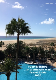 Fuerteventura ...in a different way! Travel Guide 2020