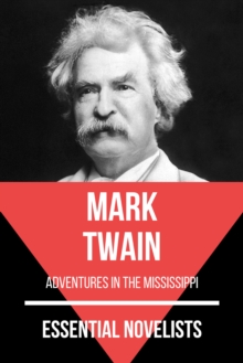 Essential Novelists - Mark Twain : adventures in the mississippi