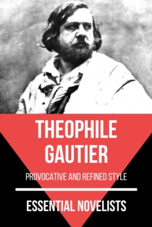 Essential Novelists - Theophile Gautier : provocative and refined style