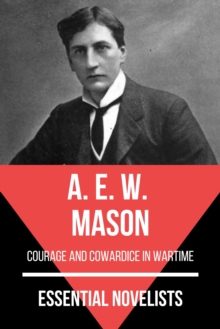 Essential Novelists - A. E. W. Mason : courage and cowardice in wartime