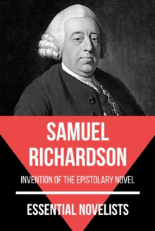 Essential Novelists - Samuel Richardson : invention of the epistolary novel