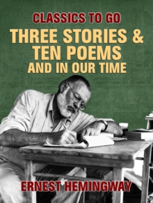 Three Stories & Ten Poems and In Our Time