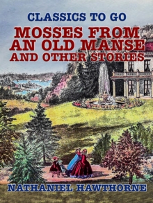 Mosses from an Old Manse, and Other Stories