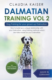 Dalmatian Training Vol. 2 : Dog Training for your grown-up Dalmatian