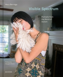 Visible Spectrum : Portraits from the World of Autism