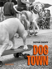 Dog Town : The Canines of Venice Beach