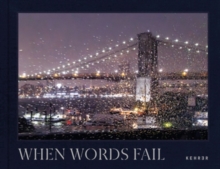 When Words Fail : A Photographic Journey through New York City