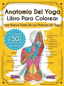 Anatomia Del Yoga Libro Para Colorear : Una Nueva Vision De Las Posturas De Yoga