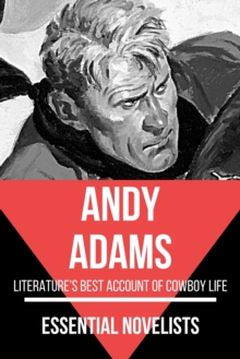 Essential Novelists - Andy Adams : literature's best account of cowboy life