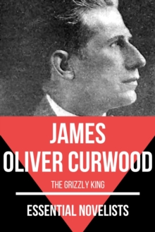 Essential Novelists - James Oliver Curwood