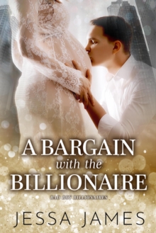 A Bargain with the Billionaire : Bad Boy Billionaires