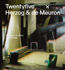 Stanislaus von Moos and Arthur Ruegg: Twentyfive x Herzog & de Meuron