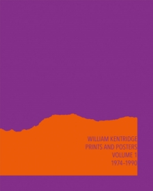 William Kentridge: Catalogue Raisonne Volume 1 : Prints and Posters 19741990