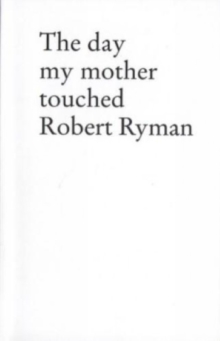 The Day My Mother Touched Robert Ryman