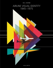 Airline Visual Identity 1945-1975, Hardback Book Airline Visual Identity 1945-1975, Hardback Book