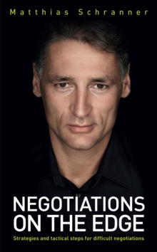 Negotiations on the Edge : Strategies and tactical steps for difficult negotiations