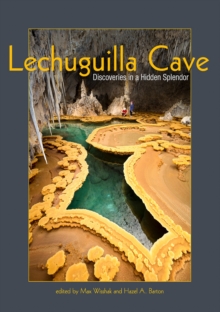 Lechuguilla Cave : Discoveries in a Hidden Splendor