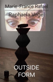 Raphaela Vogel : Outside Form