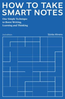 How to Take Smart Notes. One Simple Technique to Boost Writing,  Learning and Thinking