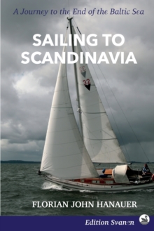 Sailing to Scandinavia : A Journey to the End of the Baltic Sea