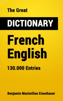 The Great Dictionary French - English : 130.000 Entries