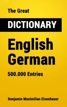 The Great Dictionary English - German : 500.000 Entries