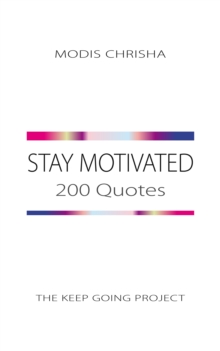 Stay Motivated : 200 Quotes