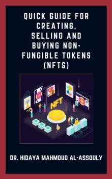 Quick Guide for Creating, Selling and Buying Non-Fungible Tokens (NFTs)