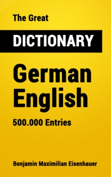 The Great Dictionary German - English : 500.000 Entries