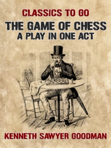 The Game of Chess A Play in One Act