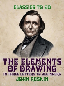 The Elements of Drawing, in three Letters to Beginners