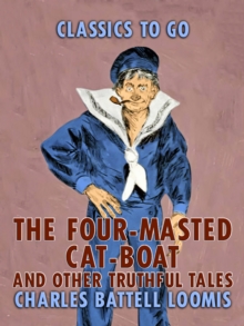 The Four-Masted Cat Boat, and Other Truthful Tales