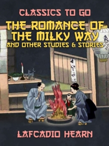 The Romance of the Milky Way, and Other Studies & Stories