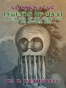 Legends of Ma-Ui-A demi god of Polynesia and of his mother Hina