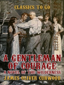 A Gentleman of Courage A Novel of the Wilderness