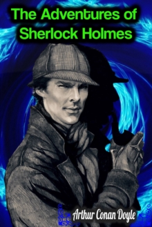 The Adventures of Sherlock Holmes - Arthur Conan Doyle