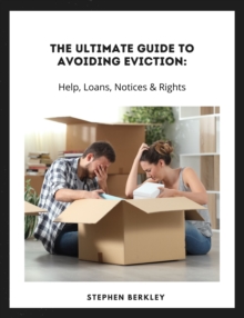 The Ultimate Guide to Avoiding Eviction: Help, Loans, Notices & Rights