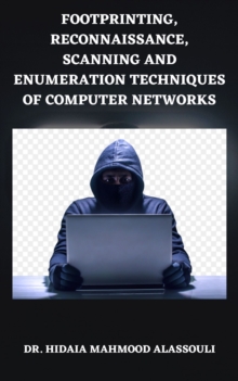 Footprinting, Reconnaissance, Scanning and Enumeration Techniques of Computer Networks