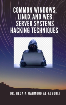 Common Windows, Linux and Web Server Systems Hacking Techniques