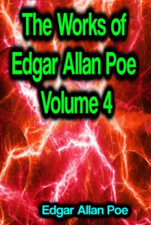 The Works of Edgar Allan Poe Volume 4