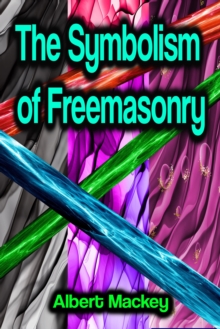 The Symbolism of Freemasonry