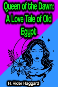 Queen of the Dawn: A Love Tale of Old Egypt