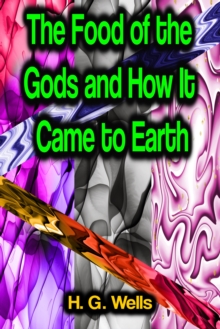 The Food of the Gods and How It Came to Earth