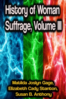 History of Woman Suffrage, Volume III